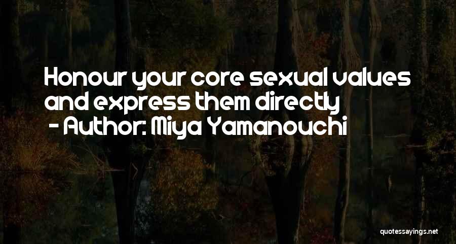 Miya Yamanouchi Quotes: Honour Your Core Sexual Values And Express Them Directly