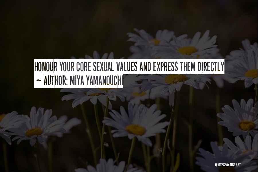 Miya Yamanouchi Quotes: Honour Your Core Sexual Values And Express Them Directly