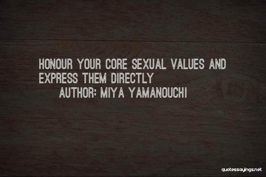 Miya Yamanouchi Quotes: Honour Your Core Sexual Values And Express Them Directly