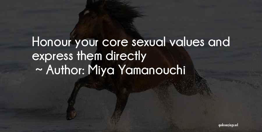 Miya Yamanouchi Quotes: Honour Your Core Sexual Values And Express Them Directly