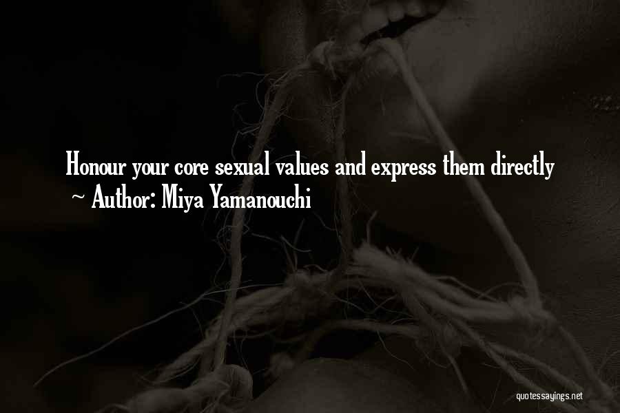 Miya Yamanouchi Quotes: Honour Your Core Sexual Values And Express Them Directly