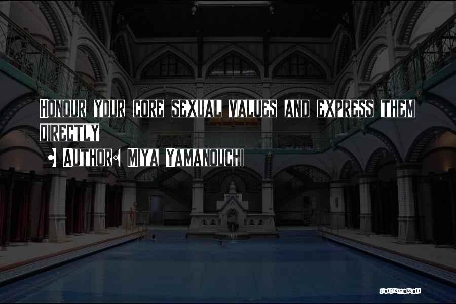 Miya Yamanouchi Quotes: Honour Your Core Sexual Values And Express Them Directly