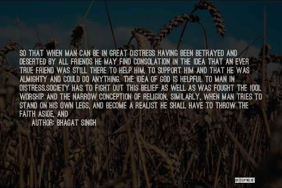 Bhagat Singh Quotes: So That When Man Can Be In Great Distress Having Been Betrayed And Deserted By All Friends He May Find