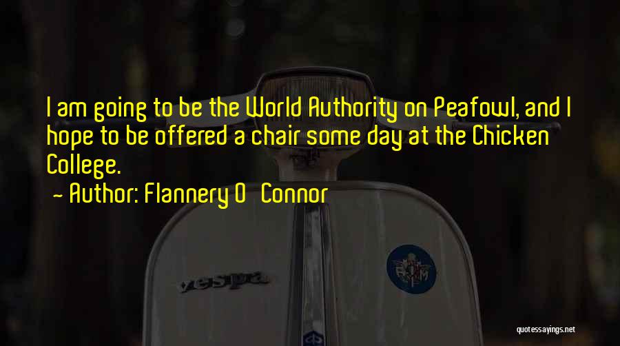 Flannery O'Connor Quotes: I Am Going To Be The World Authority On Peafowl, And I Hope To Be Offered A Chair Some Day