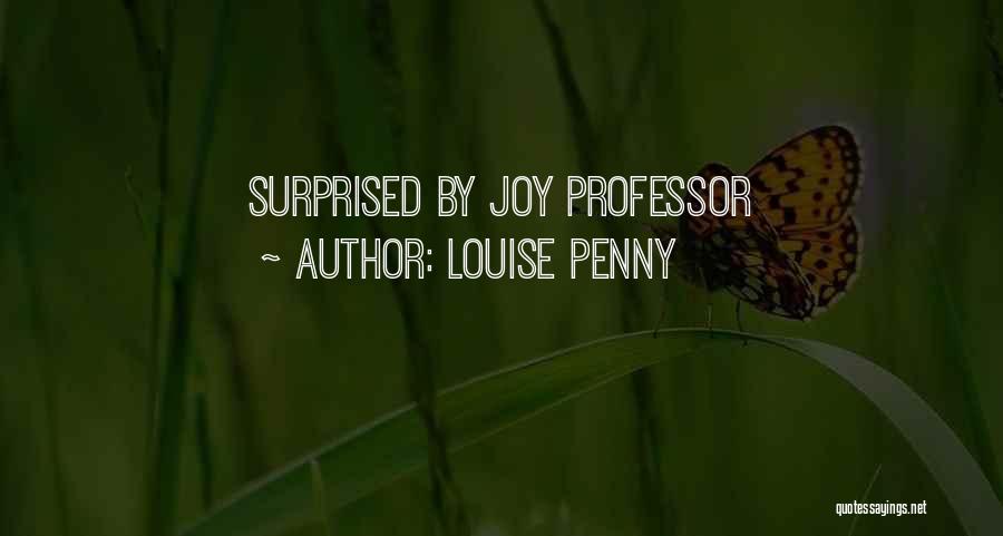 Louise Penny Quotes: Surprised By Joy Professor