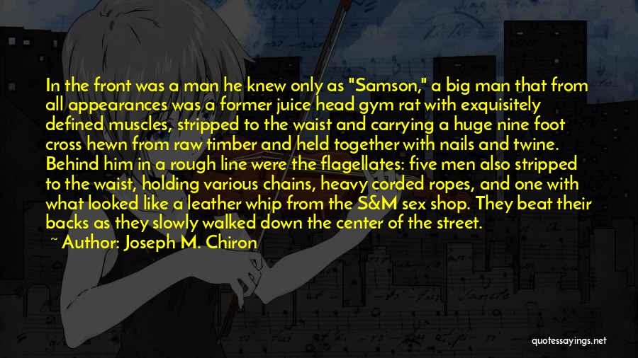 Joseph M. Chiron Quotes: In The Front Was A Man He Knew Only As Samson, A Big Man That From All Appearances Was A