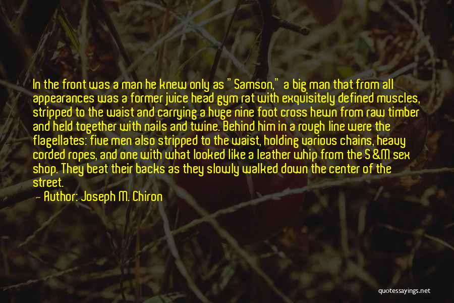 Joseph M. Chiron Quotes: In The Front Was A Man He Knew Only As Samson, A Big Man That From All Appearances Was A