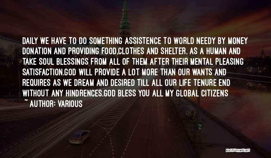 Various Quotes: Daily We Have To Do Something Assistence To World Needy By Money Donation And Providing Food,clothes And Shelter. As A