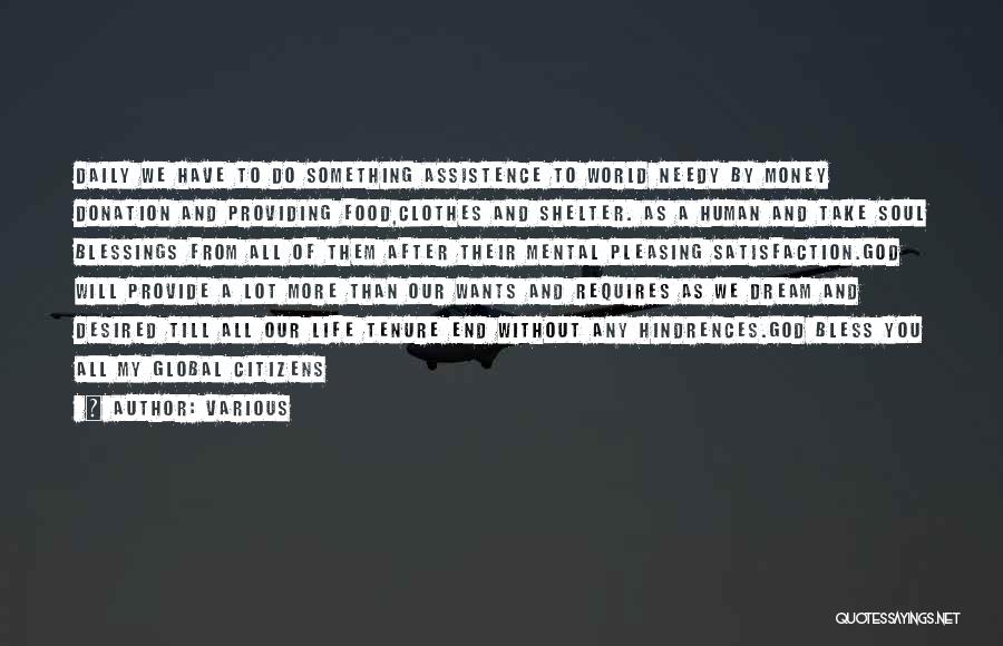 Various Quotes: Daily We Have To Do Something Assistence To World Needy By Money Donation And Providing Food,clothes And Shelter. As A