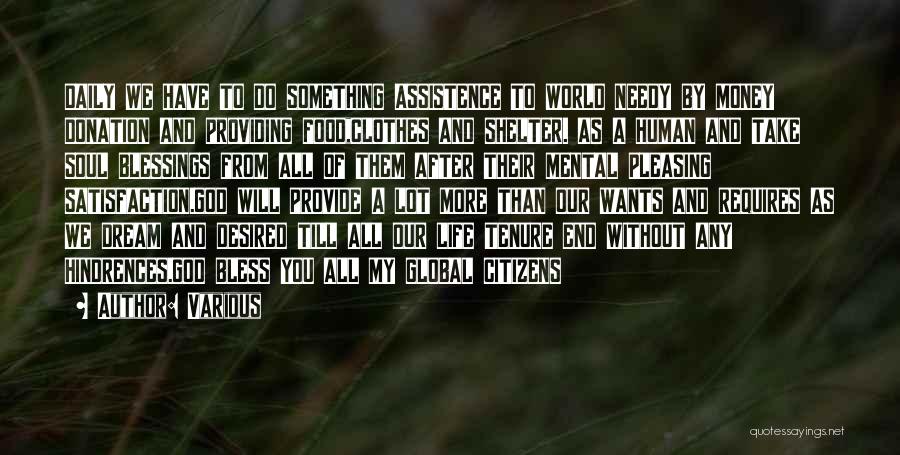 Various Quotes: Daily We Have To Do Something Assistence To World Needy By Money Donation And Providing Food,clothes And Shelter. As A