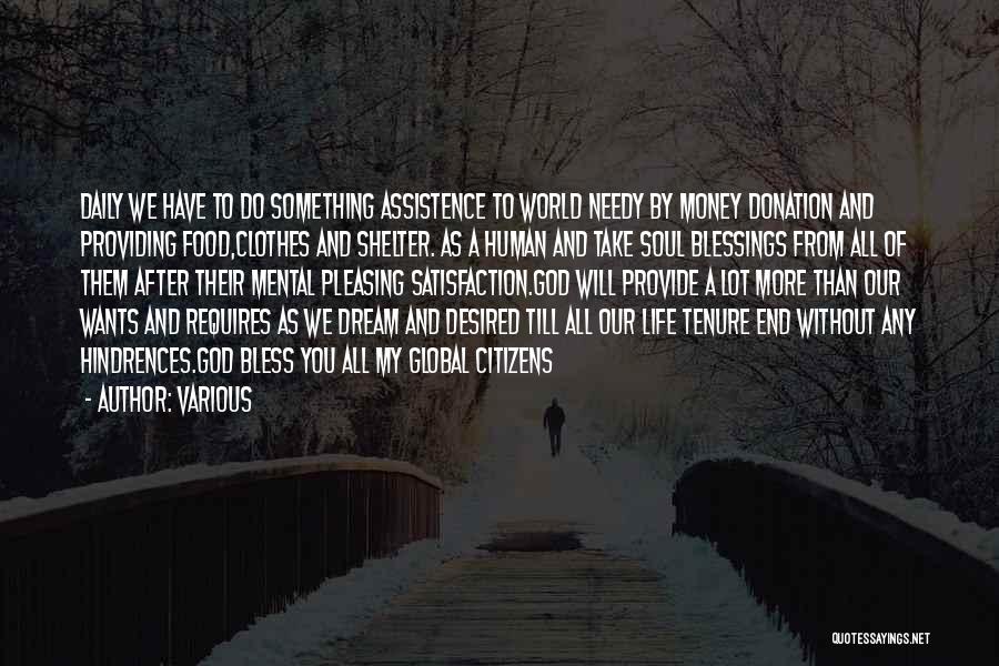 Various Quotes: Daily We Have To Do Something Assistence To World Needy By Money Donation And Providing Food,clothes And Shelter. As A
