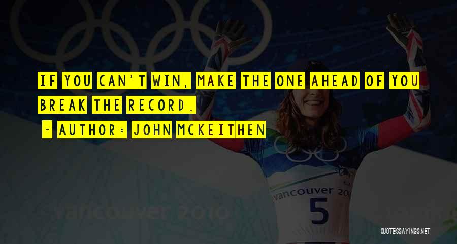 John McKeithen Quotes: If You Can't Win, Make The One Ahead Of You Break The Record.