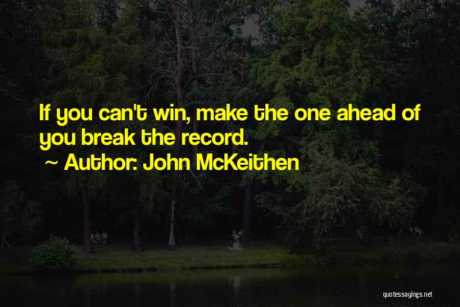 John McKeithen Quotes: If You Can't Win, Make The One Ahead Of You Break The Record.