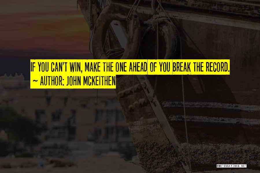 John McKeithen Quotes: If You Can't Win, Make The One Ahead Of You Break The Record.