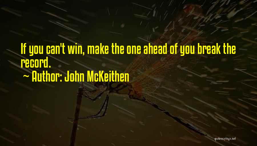 John McKeithen Quotes: If You Can't Win, Make The One Ahead Of You Break The Record.