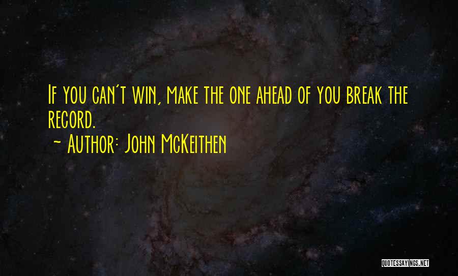 John McKeithen Quotes: If You Can't Win, Make The One Ahead Of You Break The Record.