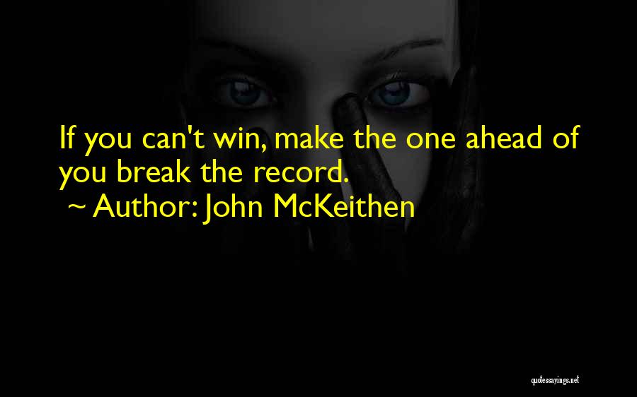 John McKeithen Quotes: If You Can't Win, Make The One Ahead Of You Break The Record.