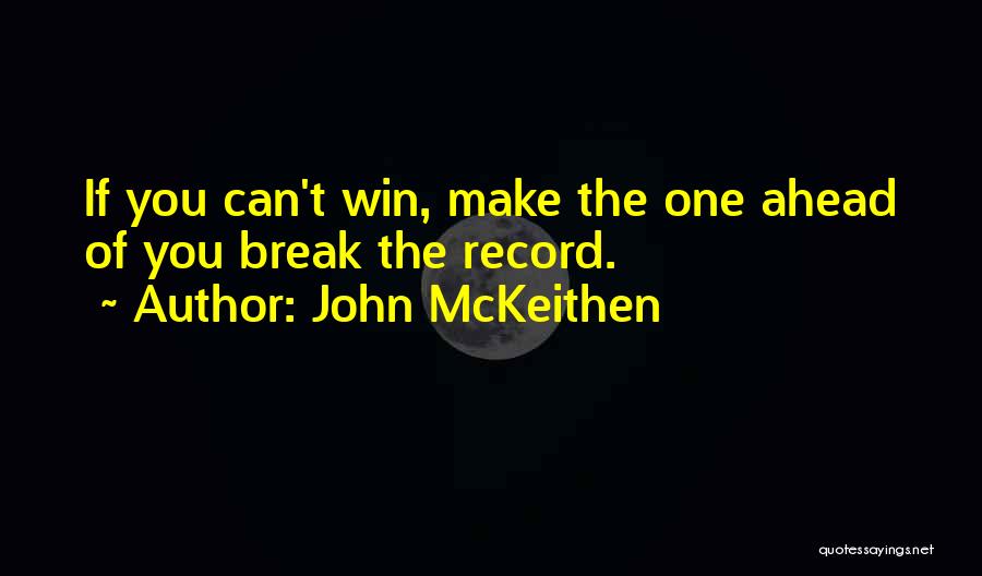 John McKeithen Quotes: If You Can't Win, Make The One Ahead Of You Break The Record.