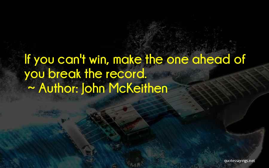 John McKeithen Quotes: If You Can't Win, Make The One Ahead Of You Break The Record.