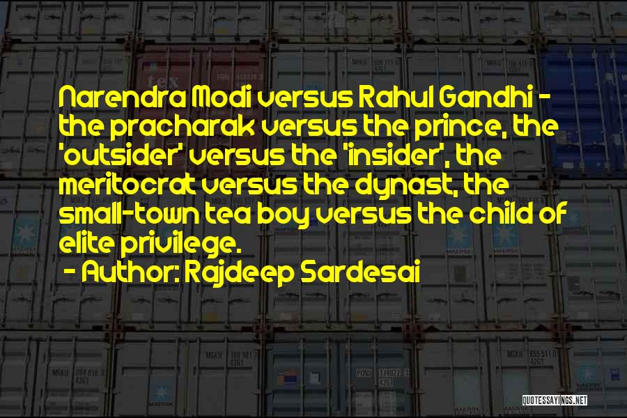 Rajdeep Sardesai Quotes: Narendra Modi Versus Rahul Gandhi - The Pracharak Versus The Prince, The 'outsider' Versus The 'insider', The Meritocrat Versus The