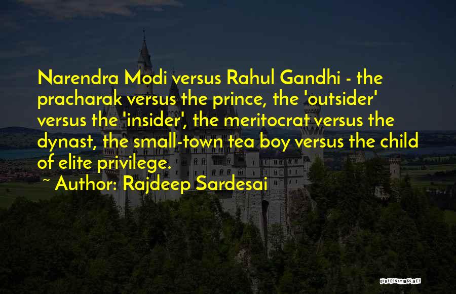 Rajdeep Sardesai Quotes: Narendra Modi Versus Rahul Gandhi - The Pracharak Versus The Prince, The 'outsider' Versus The 'insider', The Meritocrat Versus The