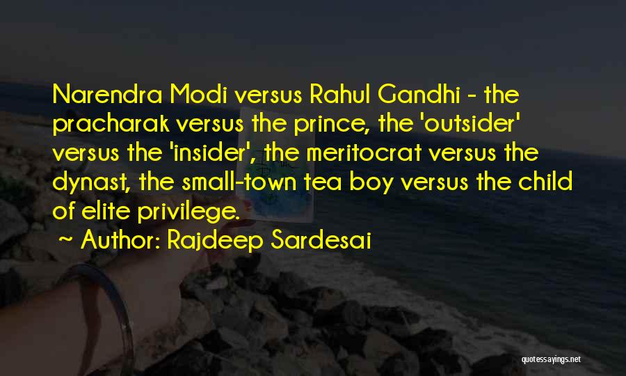 Rajdeep Sardesai Quotes: Narendra Modi Versus Rahul Gandhi - The Pracharak Versus The Prince, The 'outsider' Versus The 'insider', The Meritocrat Versus The