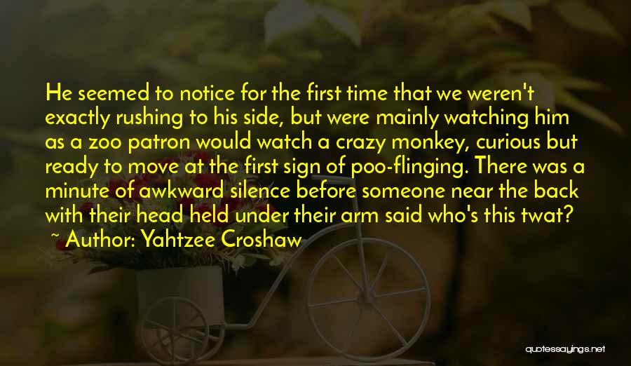 Yahtzee Croshaw Quotes: He Seemed To Notice For The First Time That We Weren't Exactly Rushing To His Side, But Were Mainly Watching