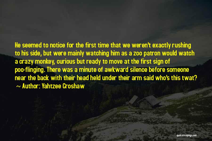 Yahtzee Croshaw Quotes: He Seemed To Notice For The First Time That We Weren't Exactly Rushing To His Side, But Were Mainly Watching