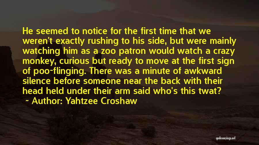 Yahtzee Croshaw Quotes: He Seemed To Notice For The First Time That We Weren't Exactly Rushing To His Side, But Were Mainly Watching