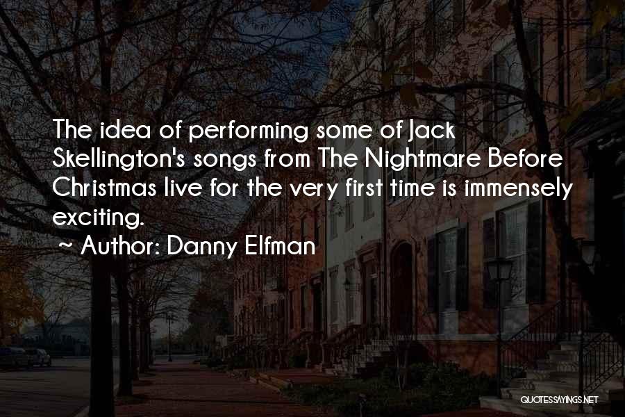 Danny Elfman Quotes: The Idea Of Performing Some Of Jack Skellington's Songs From The Nightmare Before Christmas Live For The Very First Time