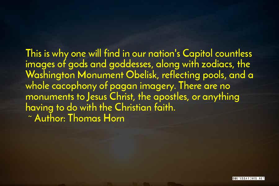 Thomas Horn Quotes: This Is Why One Will Find In Our Nation's Capitol Countless Images Of Gods And Goddesses, Along With Zodiacs, The