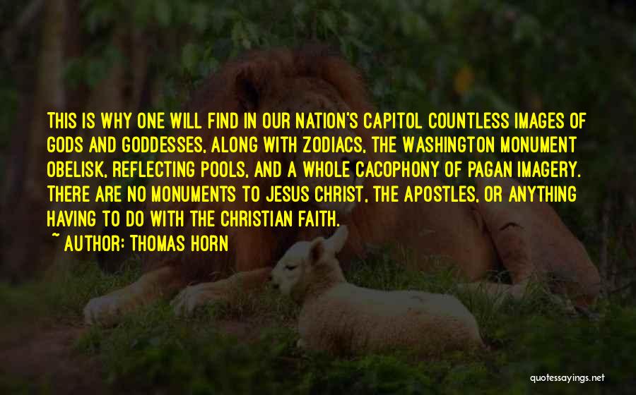 Thomas Horn Quotes: This Is Why One Will Find In Our Nation's Capitol Countless Images Of Gods And Goddesses, Along With Zodiacs, The