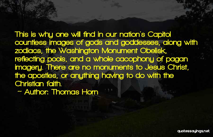 Thomas Horn Quotes: This Is Why One Will Find In Our Nation's Capitol Countless Images Of Gods And Goddesses, Along With Zodiacs, The