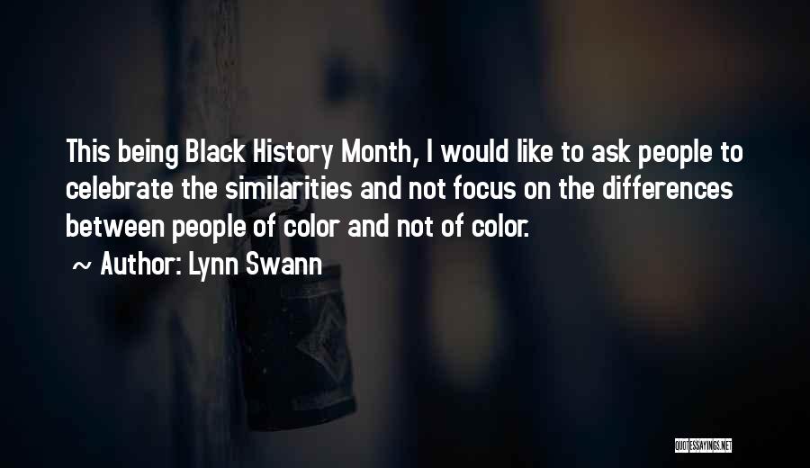 Lynn Swann Quotes: This Being Black History Month, I Would Like To Ask People To Celebrate The Similarities And Not Focus On The