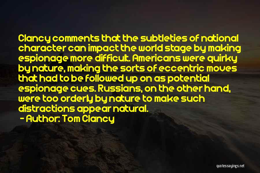 Tom Clancy Quotes: Clancy Comments That The Subtleties Of National Character Can Impact The World Stage By Making Espionage More Difficult. Americans Were