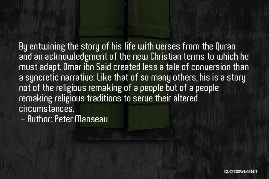 Peter Manseau Quotes: By Entwining The Story Of His Life With Verses From The Quran And An Acknowledgment Of The New Christian Terms