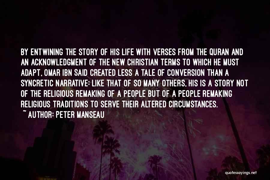 Peter Manseau Quotes: By Entwining The Story Of His Life With Verses From The Quran And An Acknowledgment Of The New Christian Terms