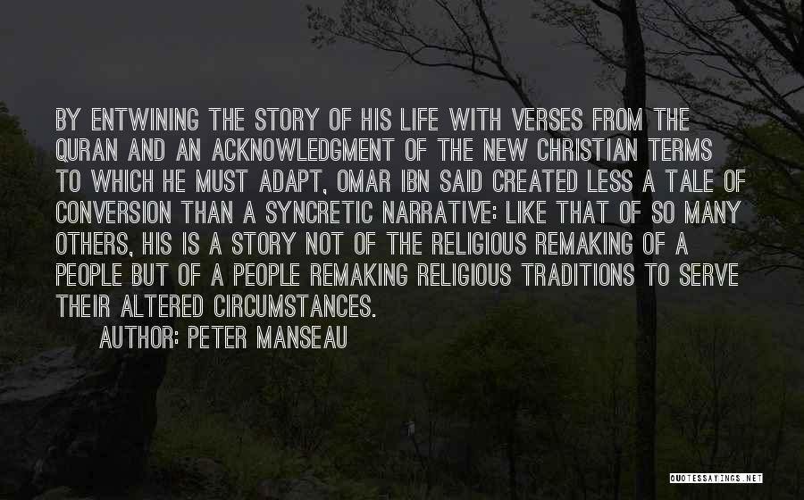 Peter Manseau Quotes: By Entwining The Story Of His Life With Verses From The Quran And An Acknowledgment Of The New Christian Terms