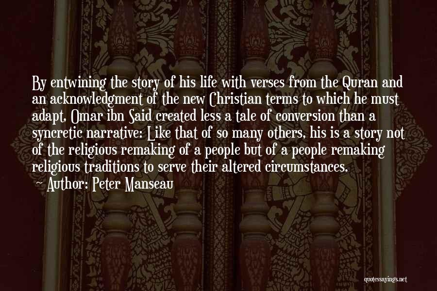 Peter Manseau Quotes: By Entwining The Story Of His Life With Verses From The Quran And An Acknowledgment Of The New Christian Terms