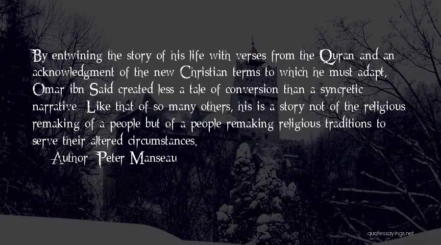 Peter Manseau Quotes: By Entwining The Story Of His Life With Verses From The Quran And An Acknowledgment Of The New Christian Terms