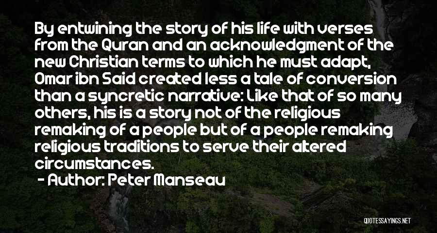 Peter Manseau Quotes: By Entwining The Story Of His Life With Verses From The Quran And An Acknowledgment Of The New Christian Terms