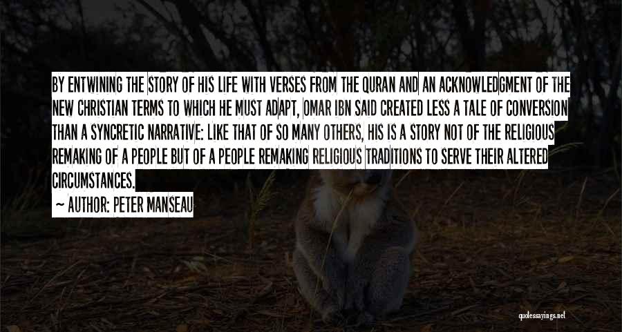 Peter Manseau Quotes: By Entwining The Story Of His Life With Verses From The Quran And An Acknowledgment Of The New Christian Terms