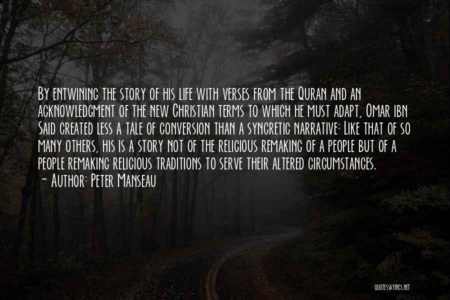 Peter Manseau Quotes: By Entwining The Story Of His Life With Verses From The Quran And An Acknowledgment Of The New Christian Terms