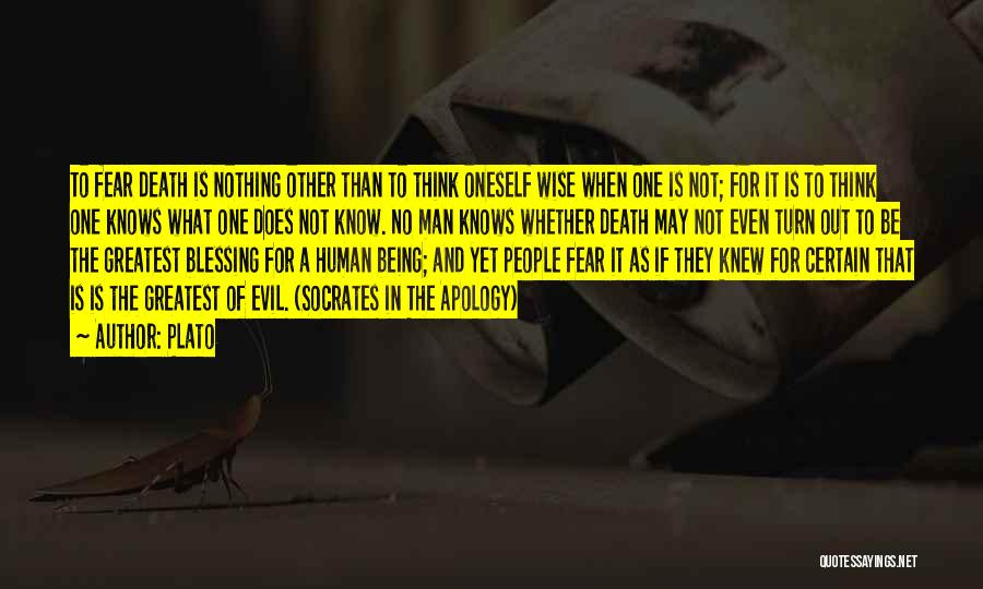 Plato Quotes: To Fear Death Is Nothing Other Than To Think Oneself Wise When One Is Not; For It Is To Think