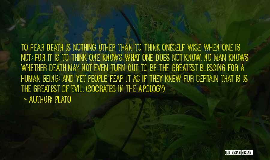 Plato Quotes: To Fear Death Is Nothing Other Than To Think Oneself Wise When One Is Not; For It Is To Think