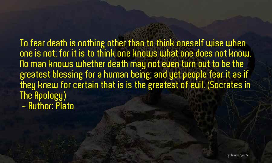 Plato Quotes: To Fear Death Is Nothing Other Than To Think Oneself Wise When One Is Not; For It Is To Think