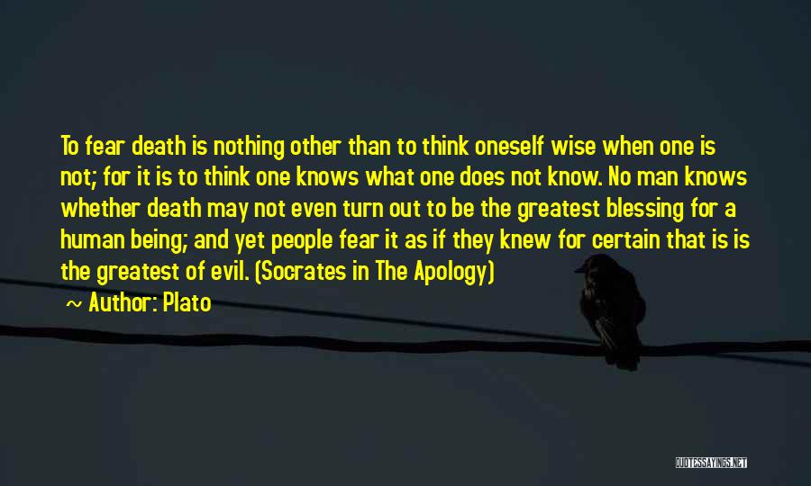 Plato Quotes: To Fear Death Is Nothing Other Than To Think Oneself Wise When One Is Not; For It Is To Think