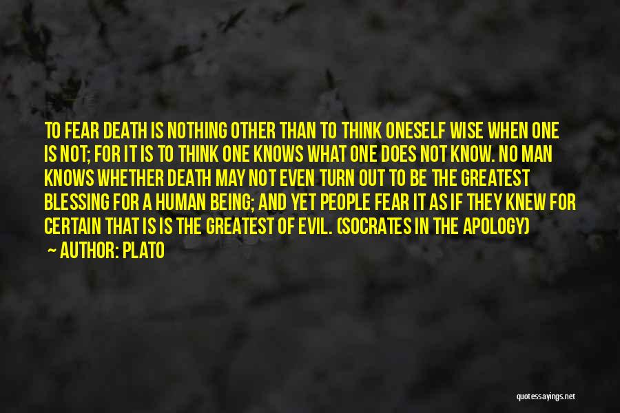 Plato Quotes: To Fear Death Is Nothing Other Than To Think Oneself Wise When One Is Not; For It Is To Think