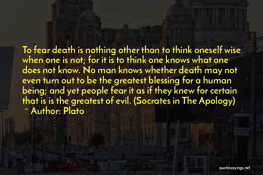 Plato Quotes: To Fear Death Is Nothing Other Than To Think Oneself Wise When One Is Not; For It Is To Think