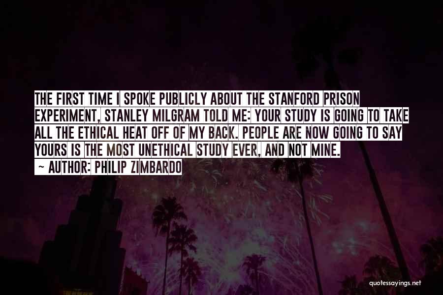 Philip Zimbardo Quotes: The First Time I Spoke Publicly About The Stanford Prison Experiment, Stanley Milgram Told Me: Your Study Is Going To